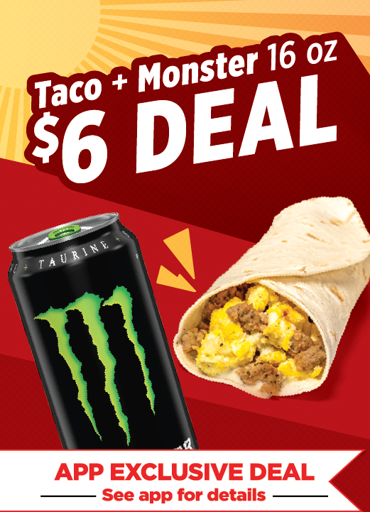 Taco and 16oz Monster $6 deal.